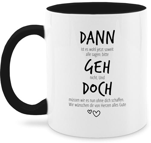Shirtracer Tasse 325 ml - Kollegen - Dann geh doch | Abschiedsgeschenk Jobwechsel | Verabschiedung beim Stellenwechsel | Lustiges Geschenk als Abschiedsgeschenk | Rente | Ruhestand - Schwarz