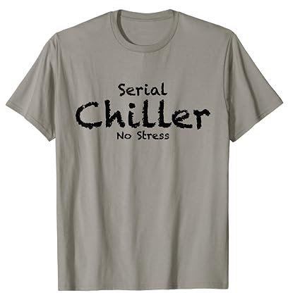 Serial Chiller No Stress Lustiges T-Shirt T-Shirt