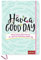 Have a good day!: Mein Future Self Journal für positive Gedanken jeden Tag