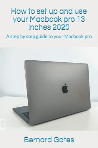 How to set up and use your Macbook pro 13 inches 2020: A step by step guide to your Macbook pro
