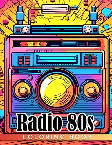 Radio 80s Coloring Book: Stunning Coloring Pages For Teens, Adults To Have Fun And Relax | Ideal Gift For Special Occasions