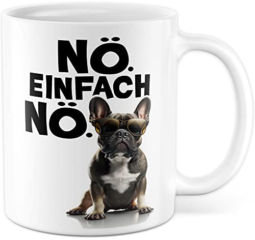 Hunde Tasse French Bulldog Geschenkidee Nö Kaffeetasse mit lustigen Spruch Geschenk für Sturkopf Kaffeebecher Witz Becher (Weiß)