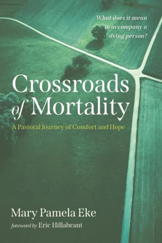 Crossroads of Mortality: A Pastoral Journey of Comfort and Hope