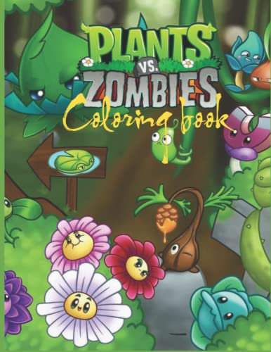 Plants vs Zombies Coloring Book: Designs for Everyone To Relax And Have Fun, An Awesome Book For Kids Loving Plants Vs Zombies, Gifts For Adults, Kids, Teens and Fans