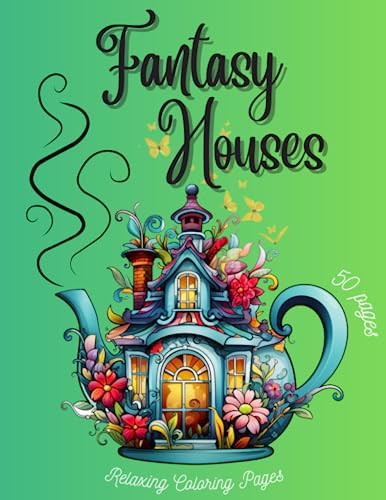 Enchanting Teapot Houses: 50 Fantasy Teapot Houses - A Big Fantasy Coloring Book for Adults