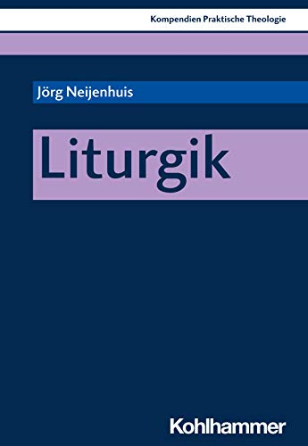 Liturgik (Kompendien Praktische Theologie)