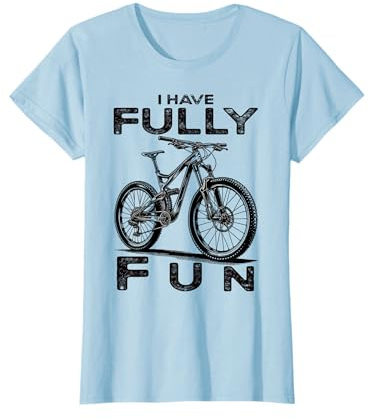 Mountainbike I have fully fun MTB T-Shirt