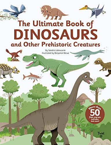 The Ultimate Book of Dinosaurs and Other Prehistoric Creatures: Lift-the-Flap Book: 10 (Ultimate Series)