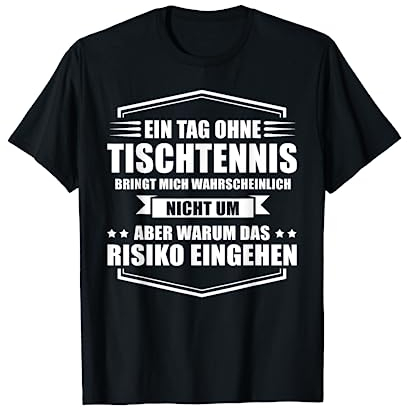 Ein Tag ohne Tischtennis - Lustiges Tischtennisspieler T-Shirt