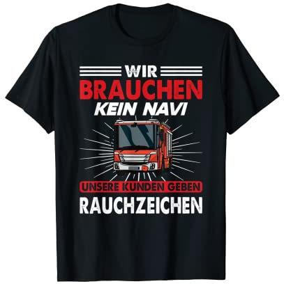 Wir Brauchen Kein Navi Feuerwehrmann Feuer Feuerwehr T-Shirt