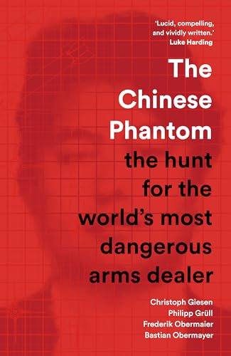 The Chinese Phantom: the hunt for the world’s most dangerous arms dealer (English Edition)