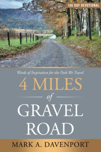 4 Miles of Gravel Road: Words of Inspiration for the Path We Travel