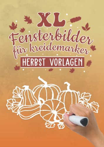 XL Fensterbilder für Kreidemarker Herbst Vorlagen: Fenstervorlagen für Kinder und Erwachsene - Kreative Halloween und Herbst Fensterdeko zum Bemalen ... Mit Kürbis, Hexe, Herbstblätter und Co
