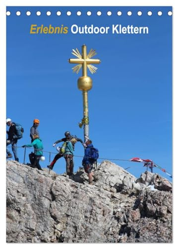 Erlebnis Outdoor Klettern (Tischkalender 2026 DIN A5 hoch), CALVENDO Monatskalender: Draußen ist anders... (CALVENDO Sport)