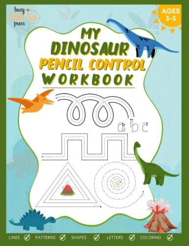 My Dinosaur Pencil Control Workbook – Ages 3-5: First Preschool Learn to Write Activities – Lines, Patterns, Shapes, Letters, Coloring Fun – Ages 3-5
