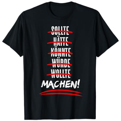 Sollte Hätte Könnte Würde Machen! Motivation Sport Fitness T-Shirt