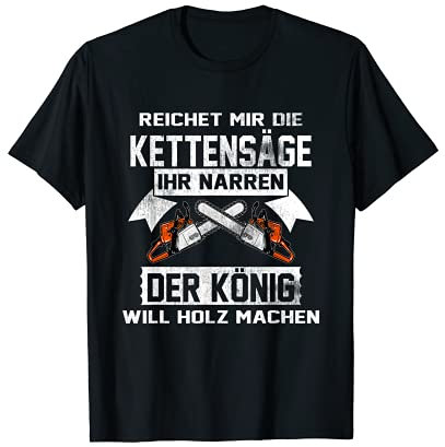 Reichet mir die Kettensäge Spruch Säge Motorsäge Holzfäller T-Shirt