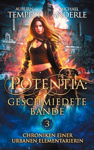 Potentia: Geschmiedete Bande: Ein feenhaftes Urban-Fantasy-Abenteuer
