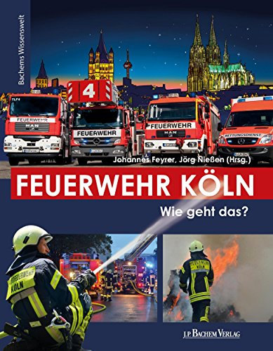 Feuerwehr Köln - Wie geht das?: Bachems Wissenswelt