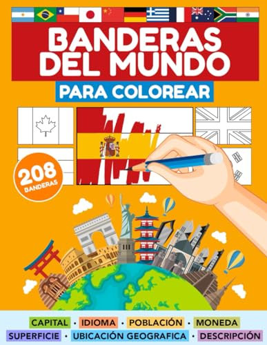 BANDERAS DEL MUNDO PARA COLOREAR (208 PAISES): Todos los Países, Capitales, Población, Monedas, Idiomas, Superficie y Banderas del mundo | Colorea las ... (Libros de Aprendizaje para niños en español)