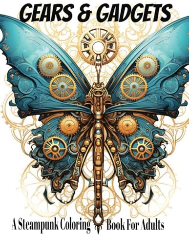 Gears & Gadgets: A Steampunk Coloring Book For Adults