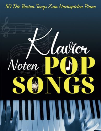 Klavier Noten Pop Songs: 50 Die Besten Songs Zum Nachspielen Piano