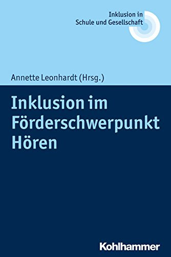 Inklusion im Förderschwerpunkt Hören (Inklusion in Schule Und Gesellschaft 7)