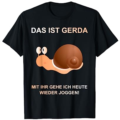 Damen Herren Mit Schnecke Gerda gehe ich Heute wieder Joggen T-Shirt