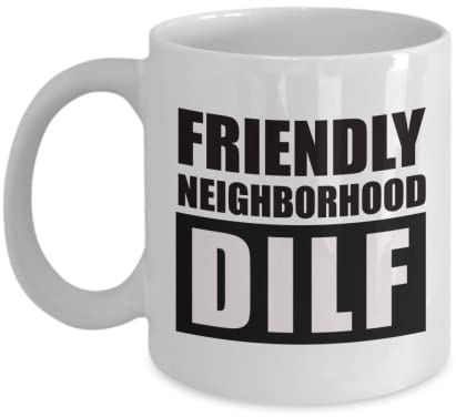 Friendly Neighborhood DILF Lustige Neuheit Geschenk Tasse Weiß 11oz