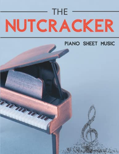 Nutcracker Piano Sheet Music: A Collection Of 11 Songs For Anyone