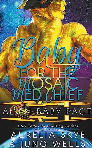 Baby For The Mosaic Med Chief (Alien Baby Pact, Band 5)