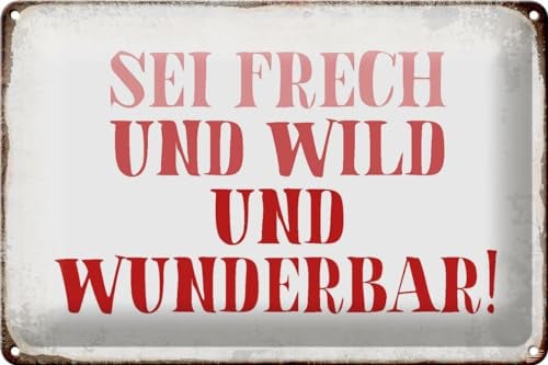 Schild Blech 30x20cm - Made in Germany - Spruch sei frech und wild und wunderbar Metall Deko Blechschild