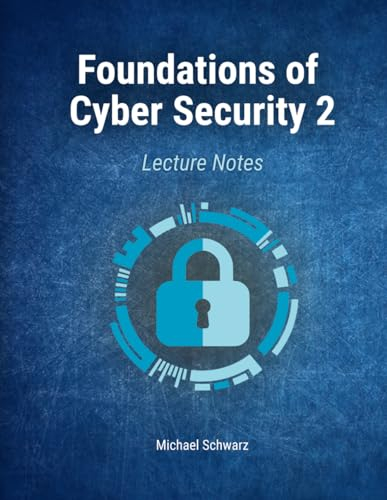 Foundations of Cyber Security 2: Lecture Notes