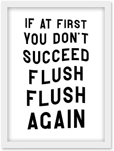 Artery8 If At First You Don't Succeed Flush Again Funny Bathroom Wall Art Toilet Sign Artwork Framed Wall Art Print A4
