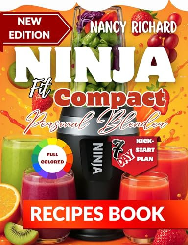 Ninja Fit Compact Personal Blender Recipes Book: 100+ Fast, Healthy & Beginner-Friendly Recipes for Single-Serve Smoothies, Shakes, and More | Easy Blends ... Busy Days, From Breakfast to Post-Workout