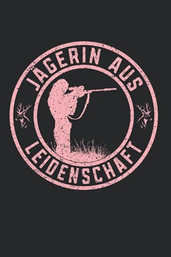 Jägerin aus Leidenschaft: Tolles Jagd Notizbuch um schöne Momente von deiner Wildschweinjagd, Rehwild Jagd oder Erntejagd festzuhalten. Ein schönes Geschenk für die Jägerin oder Jungjäger.