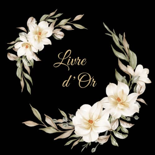 Livre d'Or: à personnaliser selon l'évènement : anniversaire, mariage, départ en retraite, pacs, noces, naissance, baptême | parfait pour les ... et photos pour souvenirs | thème fleur