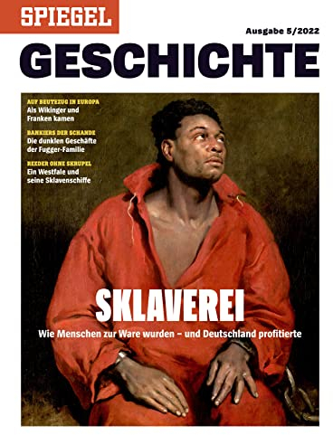 SPIEGEL GESCHICHTE 5/2022 Sklaverei - Wie Menschen zur Ware wurden