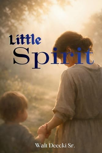 Little Spirit: A Story of Hope, Faith, and Inner Strength