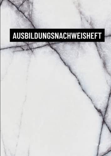 Ausbildungsnachweisheft: Geeignet für alle Ausbildungsberufe - Dokumentiere alle deine Ausbildungsinhalte in diesem übersichtlichen Ausbildungswochenplan im A4 Format
