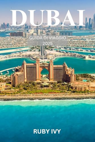 DUBAI GUIDA DI VIAGGIO 2025: Il viaggio di un principiante attraverso grattacieli, suk e sogni nel deserto