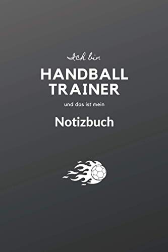 Ich bin Handballtrainer und das ist mein Notizbuch: Handball Notizbuch für Handballtrainer - Eintragen von Notizen, Terminen, Aufgaben und Ideen - ... 120 Seiten kariert - Geschenk für Handball