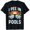 I Pee In Pools Shirt Lustig Urlaub Pool Party T-Shirt