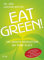 Eat Green!: The Health Revolution On Your Plate (English Edition)