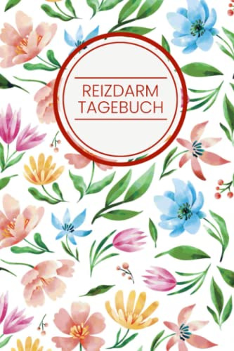 Reizdarm Tagebuch: Tagebuch um einen Zusammenhang zwischen Ernährung und Beschwerden, Symptomen und Allergien fest zu stellen - Ernährungstagebuch bei Intoleranzen mit Symptomen