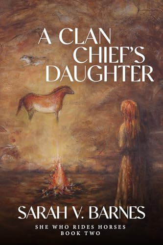 A Clan Chief's Daughter: She Who Rides Horses (Book Two)