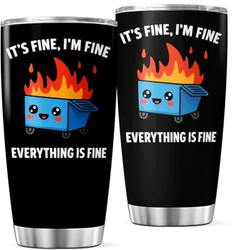 Funny It'S Fine I'M Everything Is Dumpster Fire Design Stainless Steel 20 Oz Tumbler For Workers Students Coffee Lovers Tea Bottle Heat Hot Travel Cool Mug