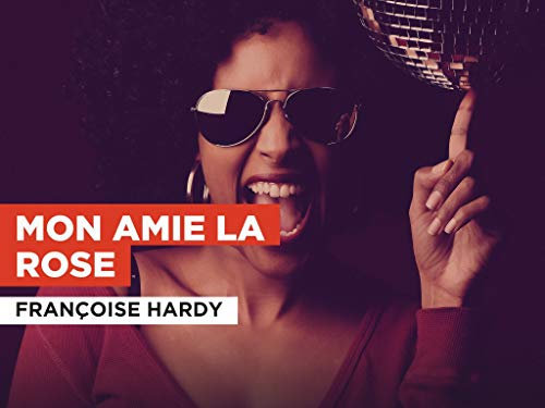Mon amie la rose im Stil von Françoise Hardy