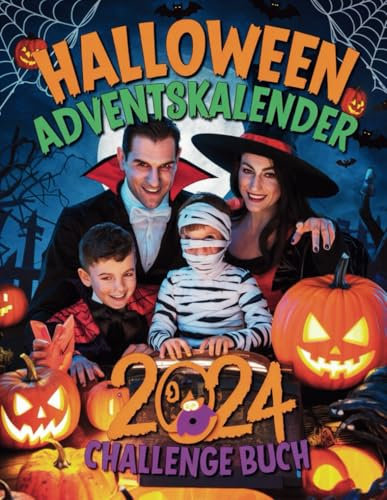 Halloween Adventskalender 2024 Challenge Buch: 24 Lustige und Gruselige Herausforderungen für die ganze Familie – Halloween Spaß für Kinder und Erwachsene