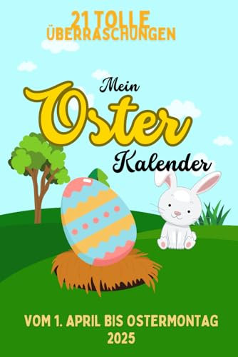 Mein Oster-Kalender: 21 tolle Überraschungen. Vom 1. April bis Ostermontag 2025